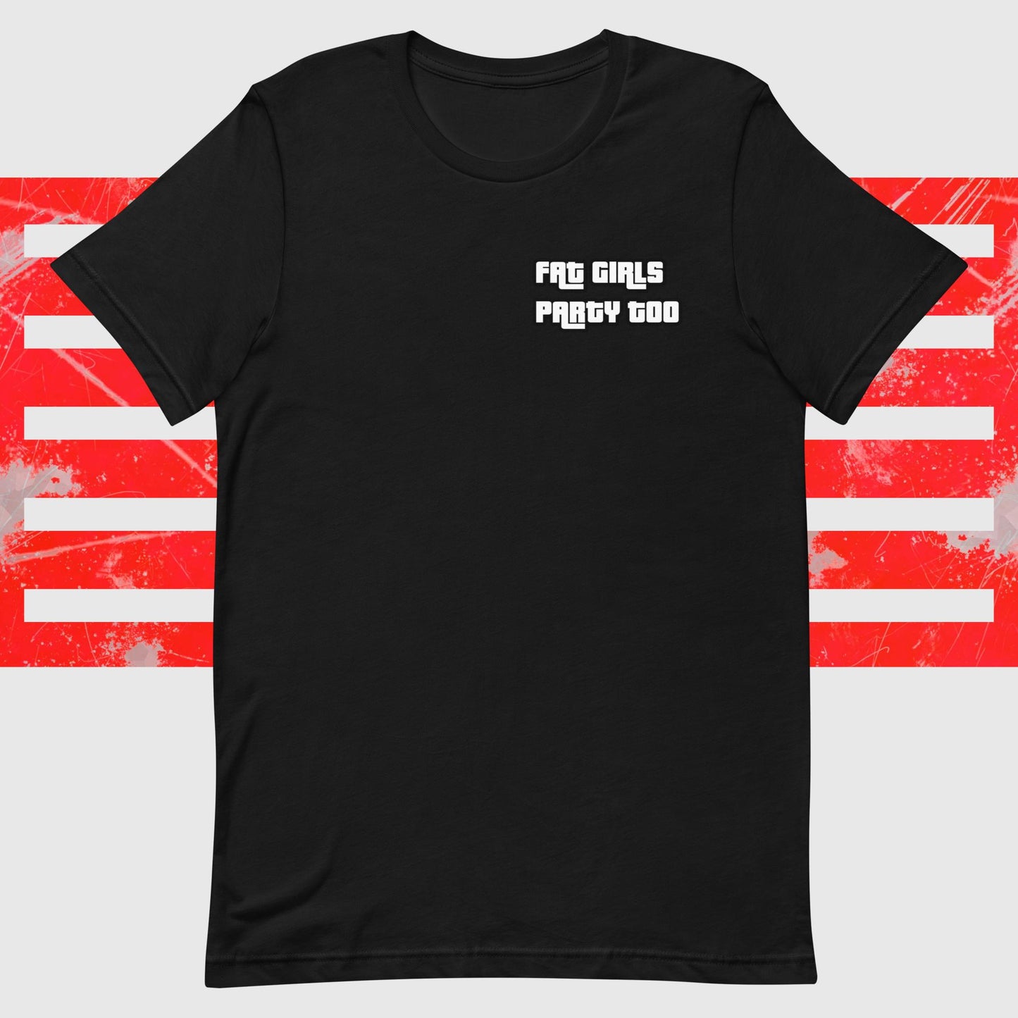 "Fat Girls Party Too" T-Shirt