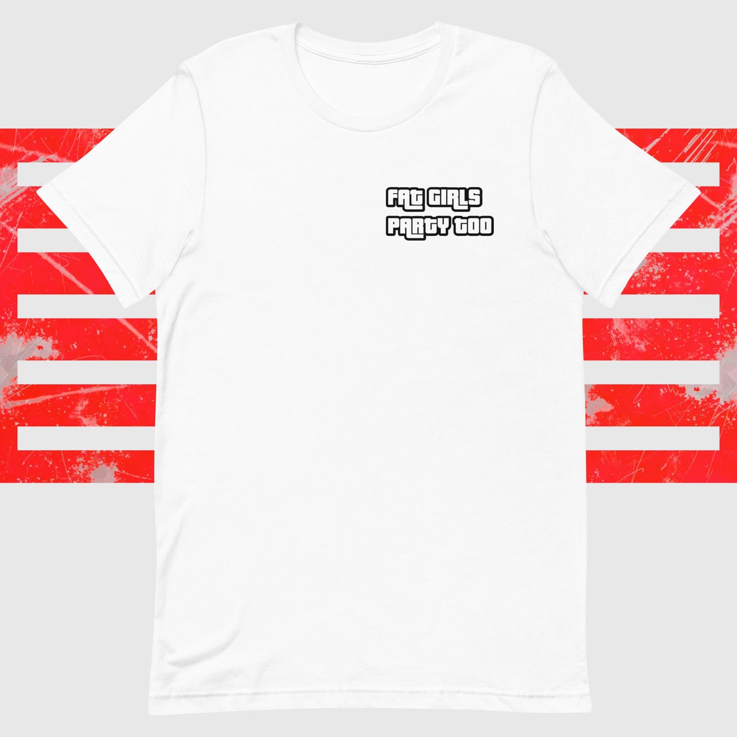 "Fat Girls Party Too" T-Shirt