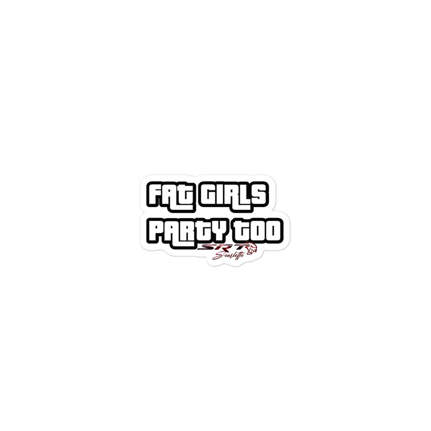 "Fat Girls Party Too" Sticker