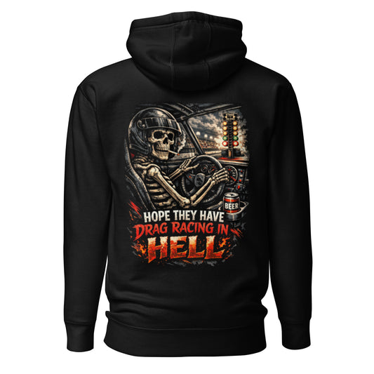 “Hope They Have Drag Racing in Hell” Hoodie