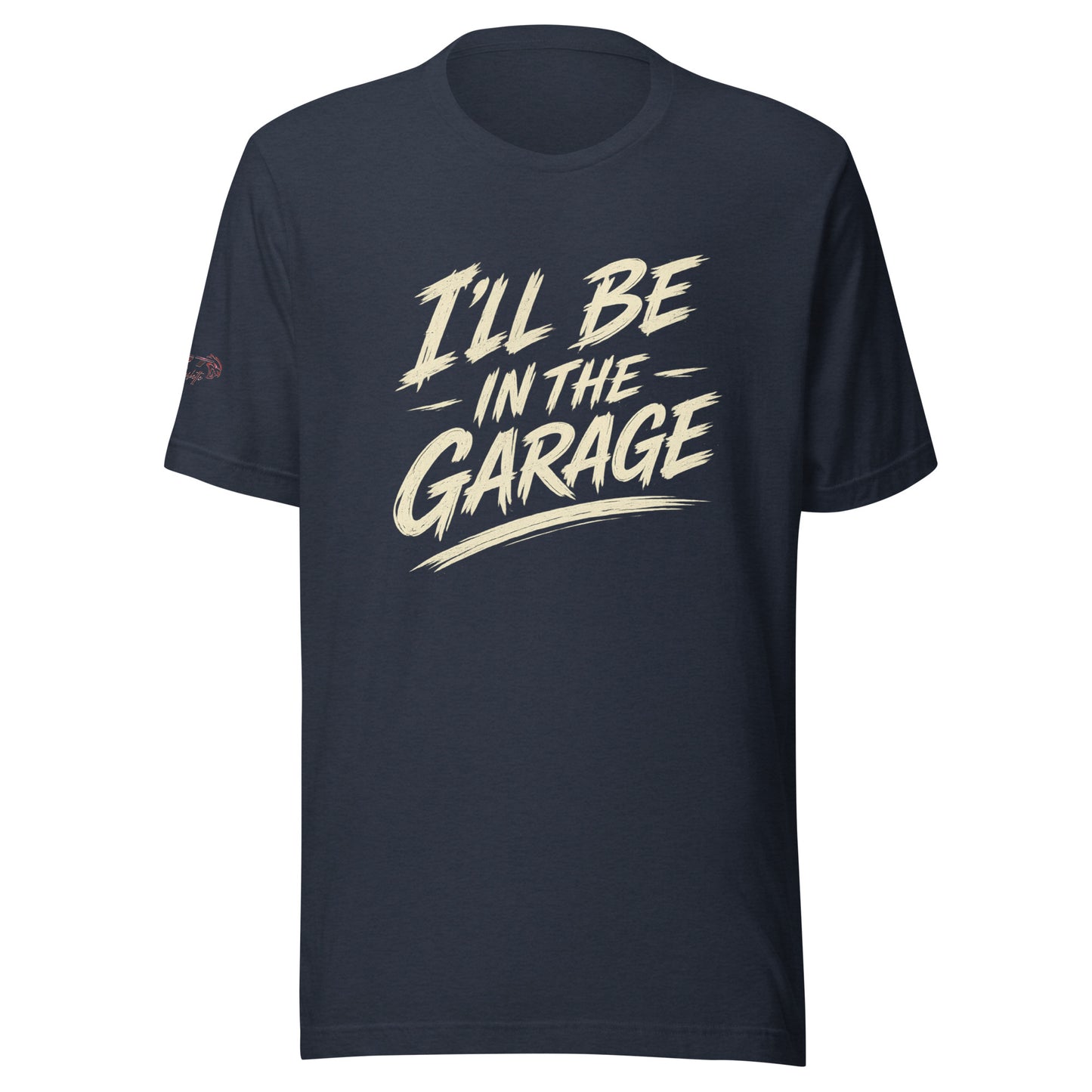 "I'll Be In The Garage" T-Shirt