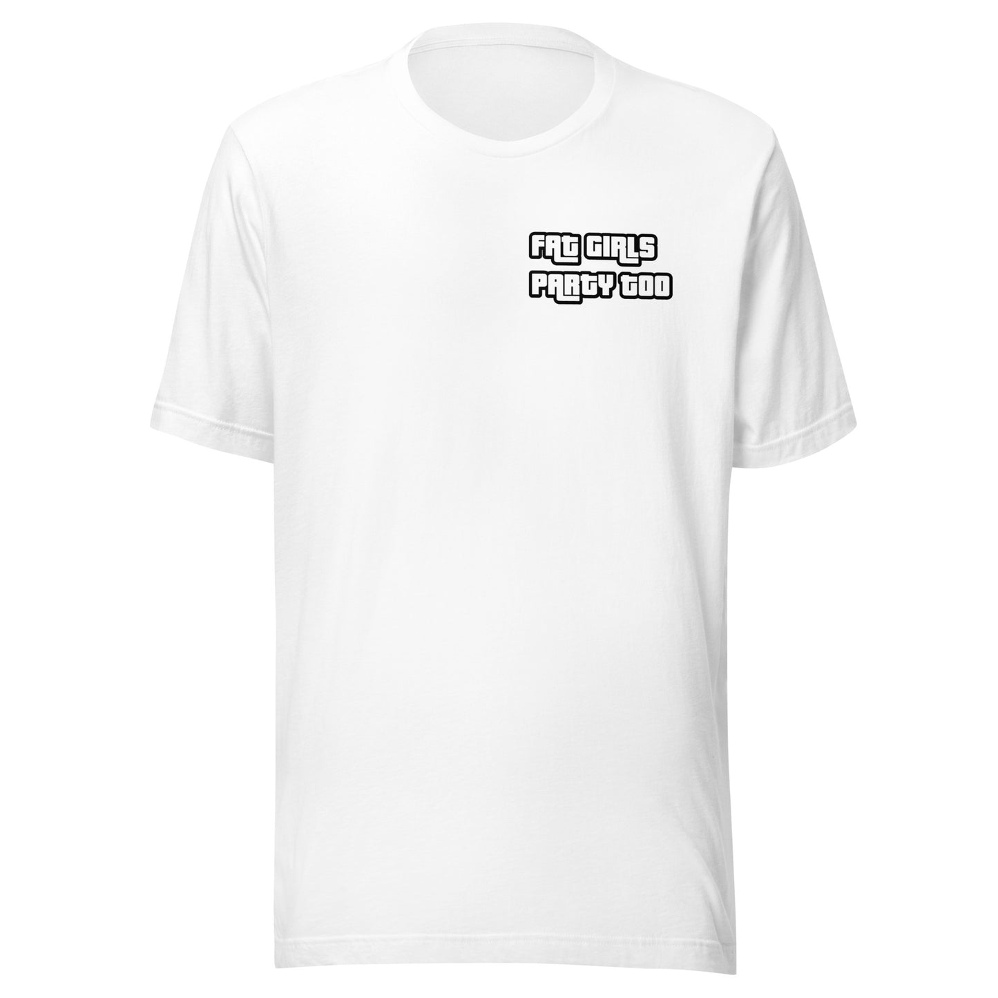 "Fat Girls Party Too" T-Shirt